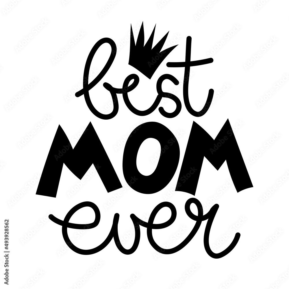 Best mom ever - Happy Mothers Day lettering. Handmade calligraphy with my  own handwriting. Mother's day card with crown. Good for t shirt, mug, scrap  booking, posters, textiles, gifts. Greatest Mom Stock