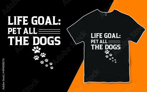 Life Goal Pet All The Dogs Shirt, Dog