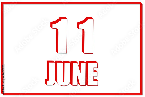 3d calendar with the date of 11 June on white background with red frame. 3D text. Illustration.