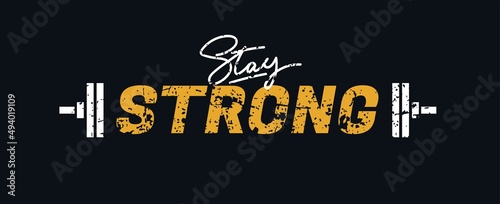 Stay strong Gym motivational quote with grunge effect and barbell. Workout inspirational Poster. Vector fitness design for gym, textile, posters, t-shirt, cover, banner, cards, cases etc