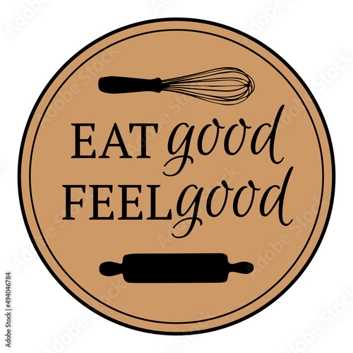 Eat good feel good - hand drawn positive lettering phrase about kitchen isolated on the white background. Fun brush ink vector quote for cooking banners, greeting card, poster design.