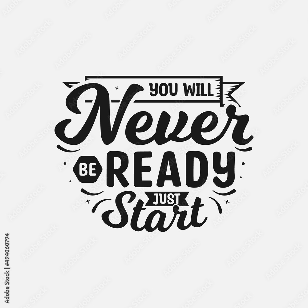 You will never be ready just start Vector illustration, Inspirational quote, Vector typography design, Concept illustration, Hand lettering, Positive saying, T-shirt Design