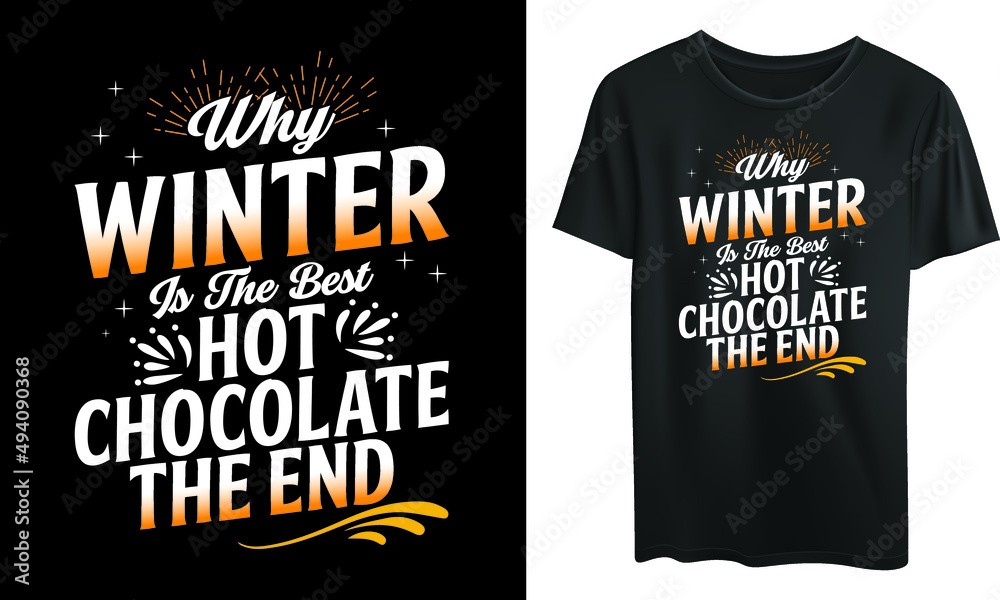 Why winter is the best hot chocolate the end t-shirt design 