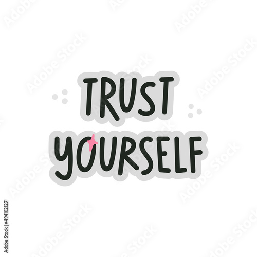 Trust Yourself hand drawn lettering. Quote about motivation, courage, self acceptance and support. Can be used in social media, web, typographic design. Vector illustration.