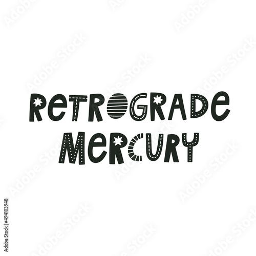 Mercury Is In Retrograde hand drawn lettering. Quote about astrology, mystical forecast. Isolated vector illustration. Black and white colors.