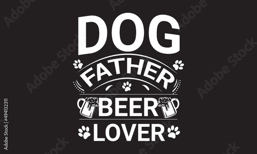 Fotografiet Dog father beer lover typography , vector  t-shirt design