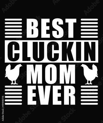 Best Clucking Mom Ever Typography