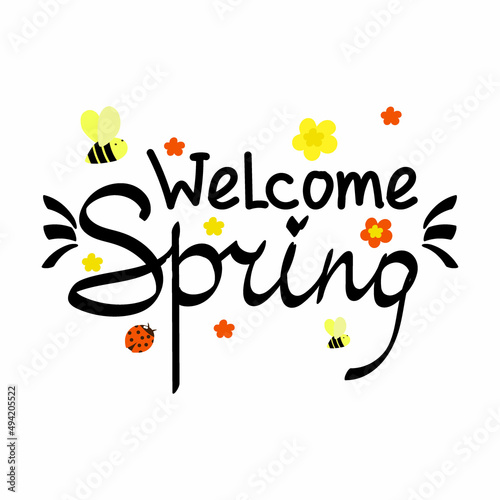 Welcome Spring inscription. Flowers and insects. Seasonal quote. Bees, ladybug. Hand drawn vector illustration.