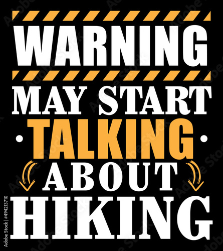 Warning May Start Talking About Hiking. Funny Hiker T-Shirt Design. Hiking Quote and Saying
