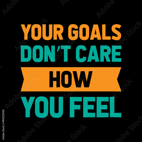 your goals don't care how you feel typography t shirt design,t shirt,t shirt design,design,style,lifestyle,
best t shirt design,t shirt design idea,top t shirt design,fanny t shirt design,