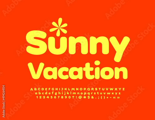 Vector bright poster Sunny Vacation with decoration. Yellow cute Font. Funny Alphabet Letters, Numbers and Symbols set