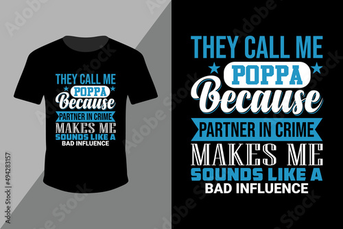 They call me poppa because partner in crime typography t-shirt design vector, they call me poppa because partner in crime png, poppa, birthday shirts for men. father’s day gift photo