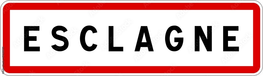 Panneau entrée ville agglomération Esclagne / Town entrance sign Esclagne Panneau entrée ville agglomération Esclagne / Town entrance sign Esclagne