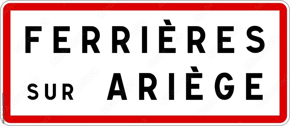 Panneau entrée ville agglomération Ferrières-sur-Ariège / Town entrance sign Ferrières-sur-Ariège Panneau entrée ville agglomération Ferrières-sur-Ariège / Town entrance sign Ferrières-sur-Ariège