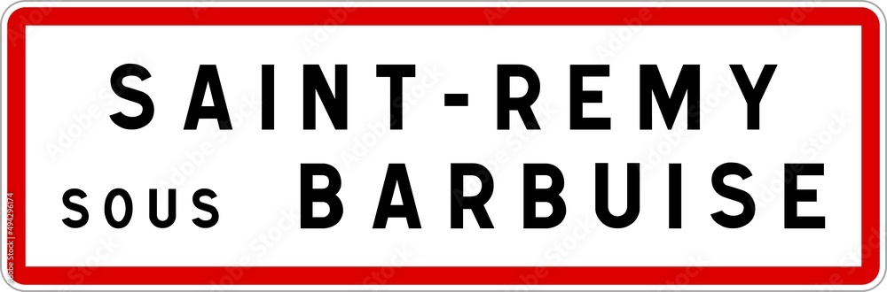 Panneau entrée ville agglomération Saint-Remy-sous-Barbuise / Town entrance sign Saint-Remy-sous-Barbuise Panneau entrée ville agglomération Saint-Remy-sous-Barbuise / Town entrance sign Saint-Remy-sous-Barbuise