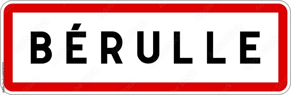 Panneau entrée ville agglomération Bérulle / Town entrance sign Bérulle Panneau entrée ville agglomération Bérulle / Town entrance sign Bérulle