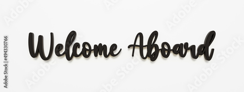 Welcome aboard. Handwritten dark letters against white  background. Message, saying and short phrase concept. 3D illustration photo