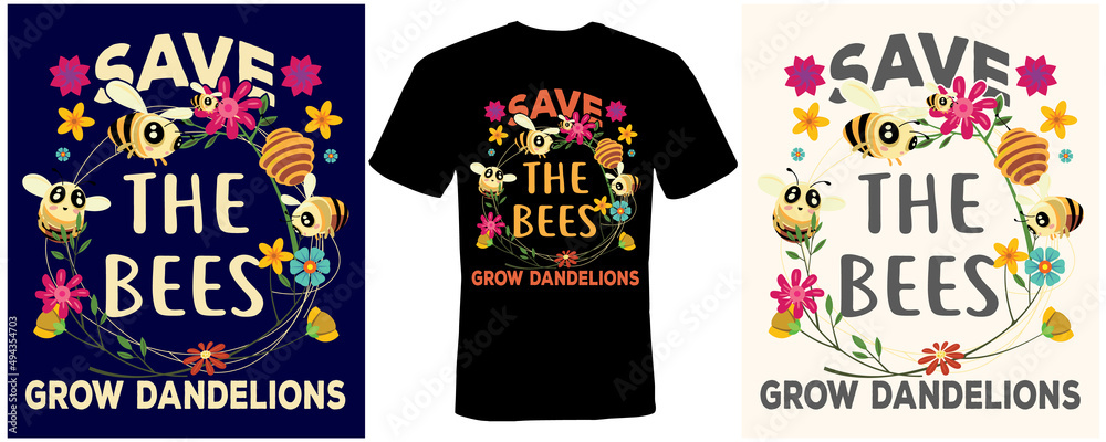 Save the bees grow dandelions t-shirt design for Bees