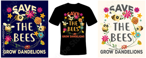 Save the bees grow dandelions t-shirt design for Bees