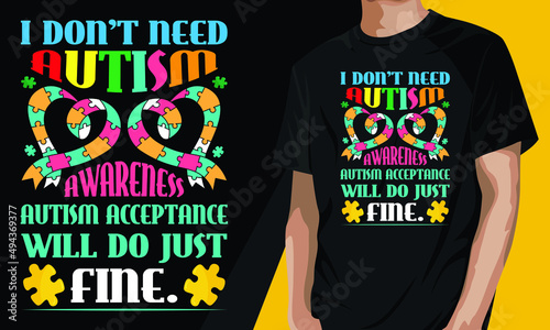 I don't need autism awareness autism acceptance will do just fine.