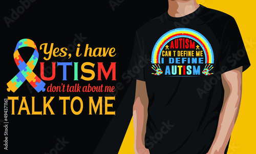 yes, I have autism don't talk about me talk to me. Autism funny t-shirt design vector
