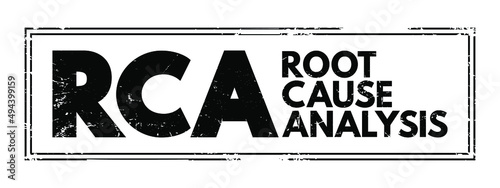 RCA Root Cause Analysis - method of problem solving used for identifying the root causes of faults or problems, acronym text stamp