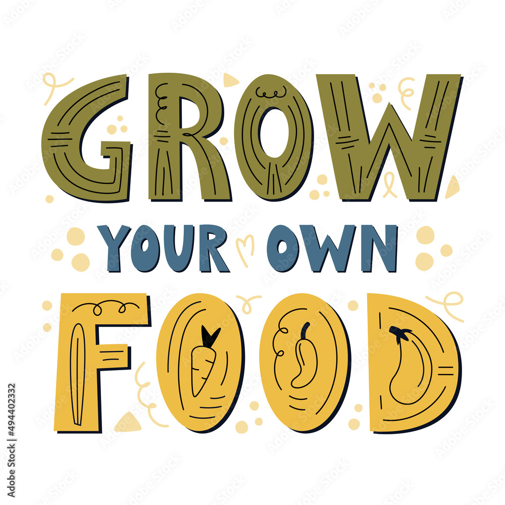 Fototapeta premium Grow your own food poster. Motivational phrase, hand lettered gardening quote. Flat vector illustration isolated on white background. Vegan and vegetarian print, organic food