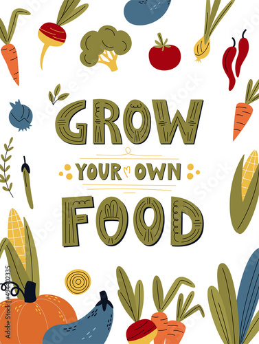 Grow your own food poster or banner with vegetables. Motivational phrase, hand lettered gardening quote. Flat vector illustration isolated on white. Vegan and vegetarian print, organic food