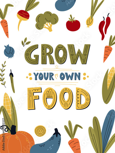 Grow your own food poster or banner with vegetables. Motivational phrase, hand lettered gardening quote. Flat vector illustration isolated on white. Vegan and vegetarian print, organic food