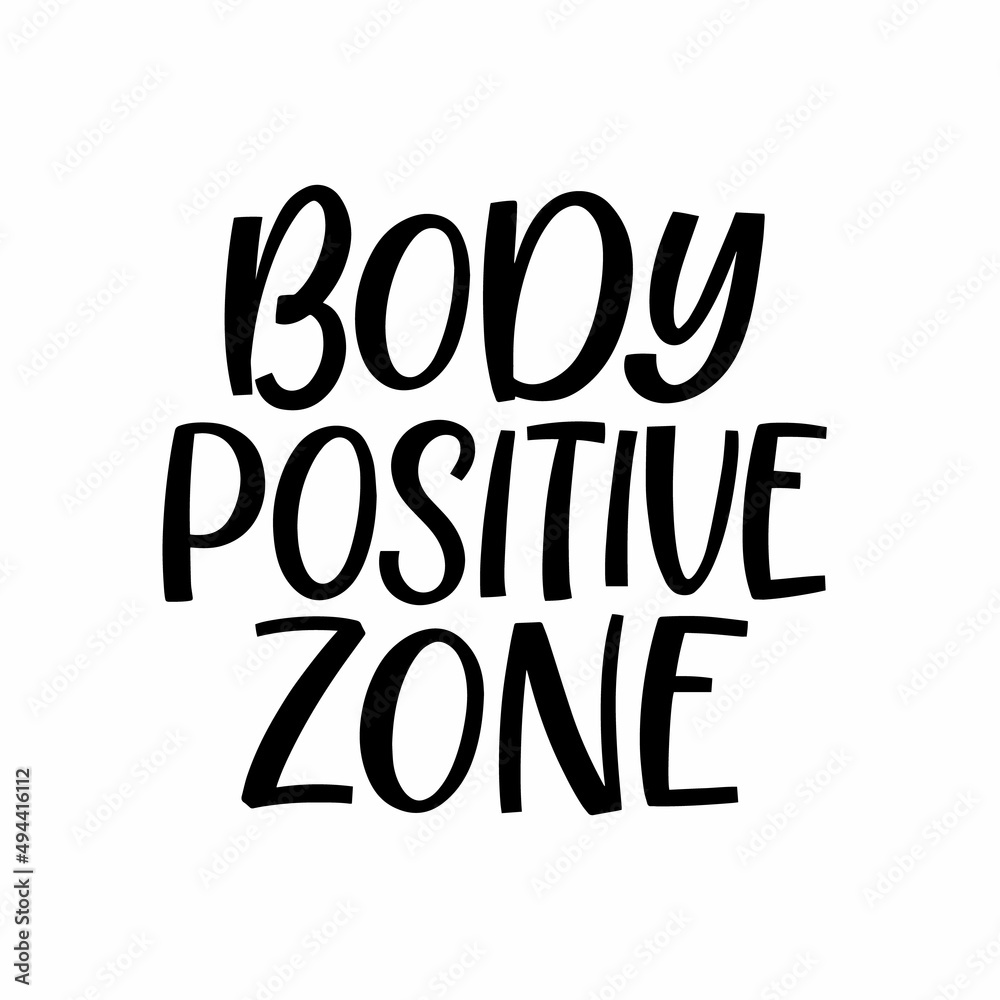 Hand drawn lettering quote. The inscription: Body positive zone. Perfect design for greeting cards, posters, T-shirts, banners, print invitations.