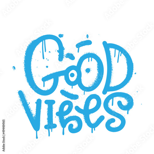 Good vibes - sprayed font graffiti with overspray in black over white. Textured inscription decorative lettering vandal street art on the city wall . Vector hand drawn illustration.