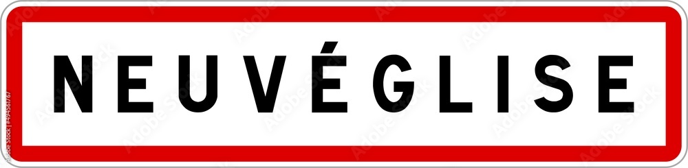 Panneau entrée ville agglomération Neuvéglise / Town entrance sign Neuvéglise Panneau entrée ville agglomération Neuvéglise / Town entrance sign Neuvéglise