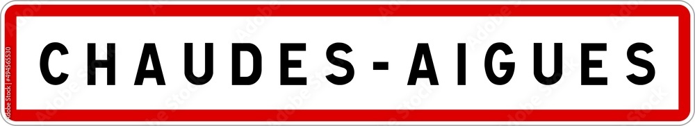 Panneau entrée ville agglomération Chaudes-Aigues / Town entrance sign Chaudes-Aigues Panneau entrée ville agglomération Chaudes-Aigues / Town entrance sign Chaudes-Aigues