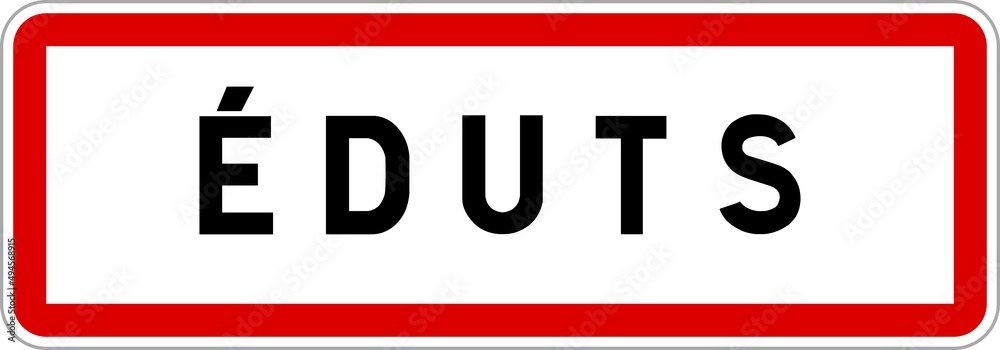 Panneau entrée ville agglomération Éduts / Town entrance sign Éduts Panneau entrée ville agglomération Éduts / Town entrance sign Éduts
