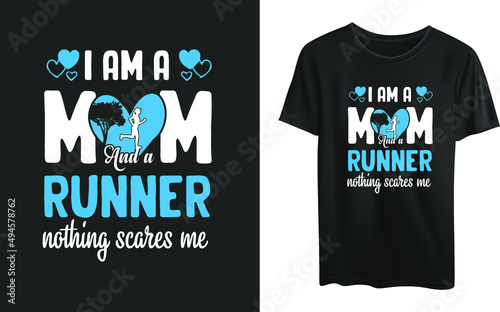 I am a mom and runner nothing scares me t-shirt design 