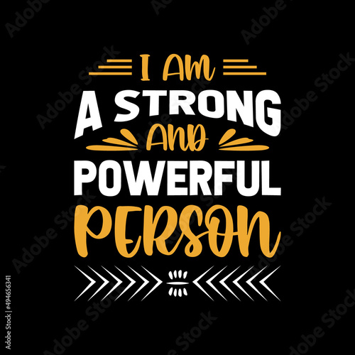 i am a strong and powerful person typography t shirt design,t shirt,t shirt design,design,style,lifestyle, best t shirt design,t shirt design idea,top t shirt design,