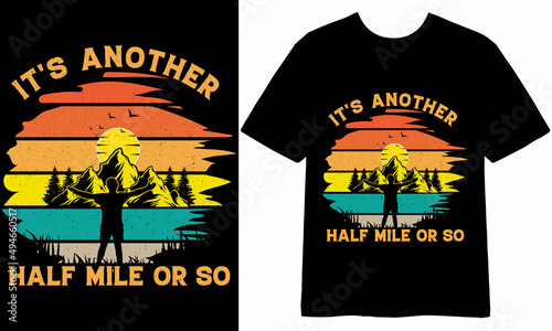 It s another half mile or so t-shirt Design  tshirt Design  Hiking t shirt Design  Outdoor t shirt Design  T shirt quotes  Hiking illustration