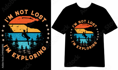 I'm not lost I'm exploring t-shirt Design, tshirt Design, Hiking t shirt Design, Outdoor t shirt Design, T shirt quotes, Hiking illustration