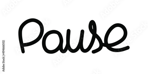 Pause lettering. Pause Concept. Hand drawn, colorful vector icon.  