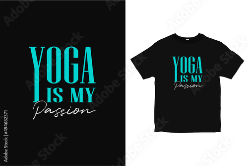 Yoga is my passion T-shirt design, Yoga shirt design vector, typography tee design 