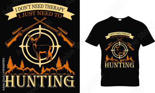 I DON'T NEED THERAPY I JUST NEED TO HUNT T-SHIRT DESIGN