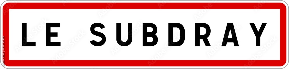 Panneau entrée ville agglomération Le Subdray / Town entrance sign Le Subdray Panneau entrée ville agglomération Le Subdray / Town entrance sign Le Subdray