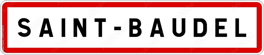 Obraz premium Panneau entrée ville agglomération Saint-Baudel / Town entrance sign Saint-Baudel