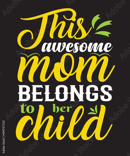 this awesome mom belongs to her child s t-shirt design