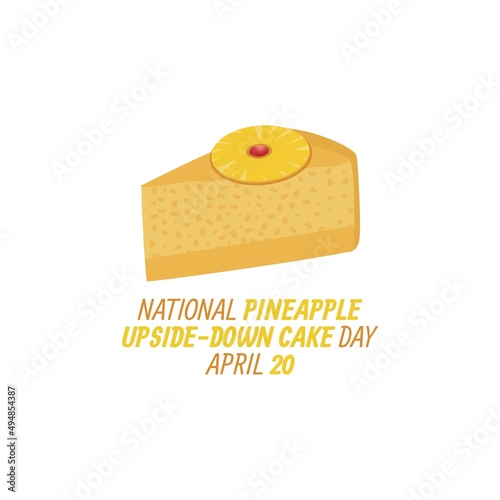 vector graphic of national pineapple upside-down cake day good for national pineapple upside-down cake day celebration. flat design. flyer design.flat illustration.