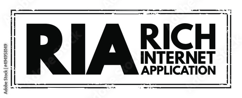 RIA Rich Internet Application - web application designed to deliver the same features and functions normally associated with desktop applications, acronym text concept stamp photo