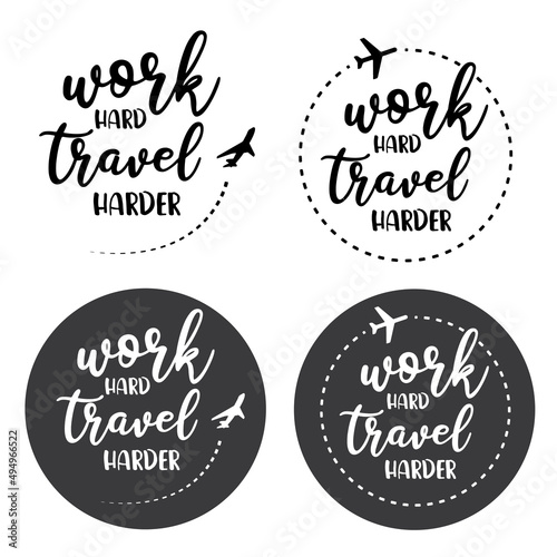 Work hard, travel harder, sticker, vector, icon.