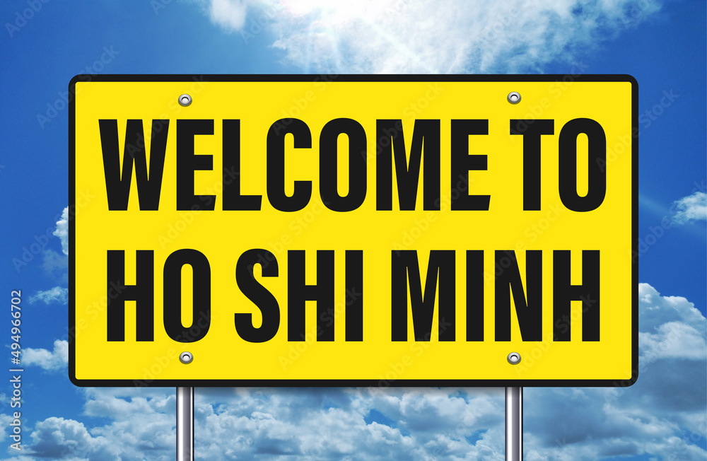 welcome to Ho shi minh written on road sign welcome to Ho shi minh written on road sign