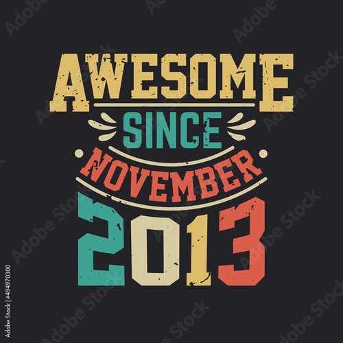 Awesome Since November 2013. Born in November 2013 Retro Vintage Birthday