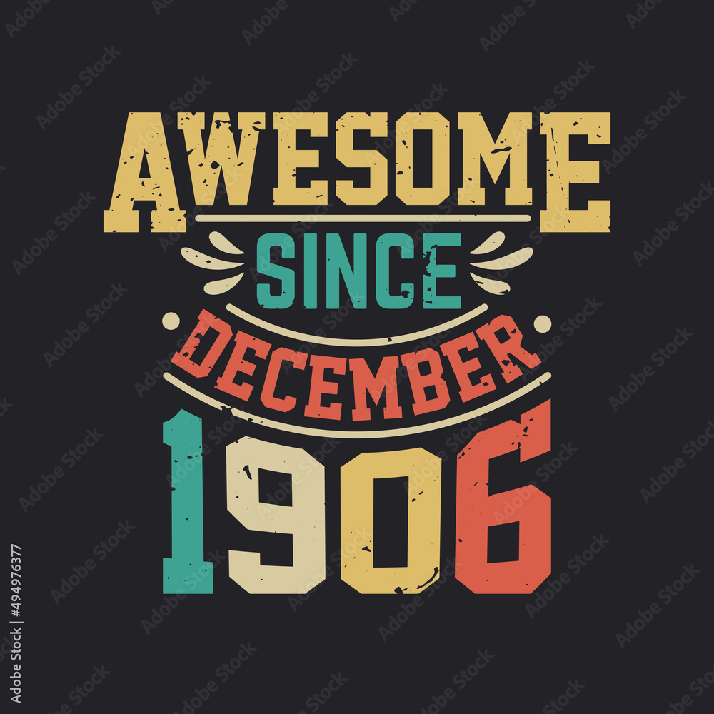 Awesome Since December 1906. Born in December 1906 Retro Vintage Birthday